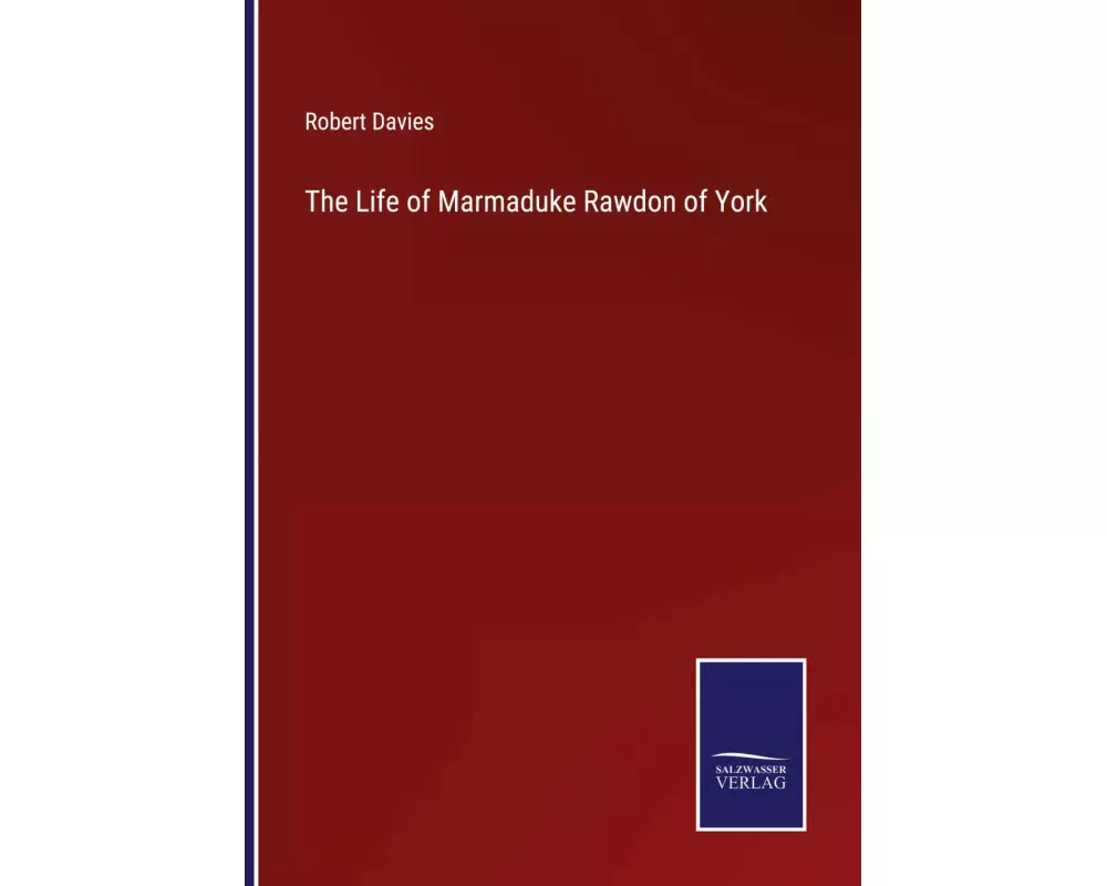 The Life of Marmaduke Rawdon of York