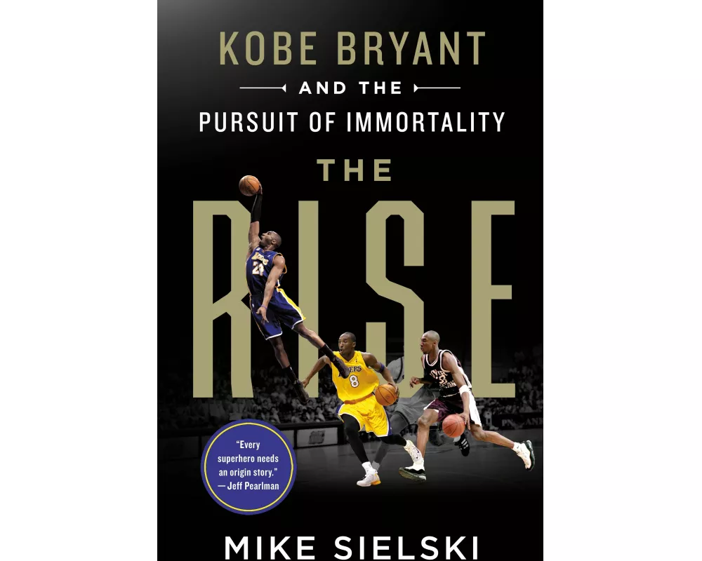 The Rise: Kobe Bryant and the Pursuit of Immortality