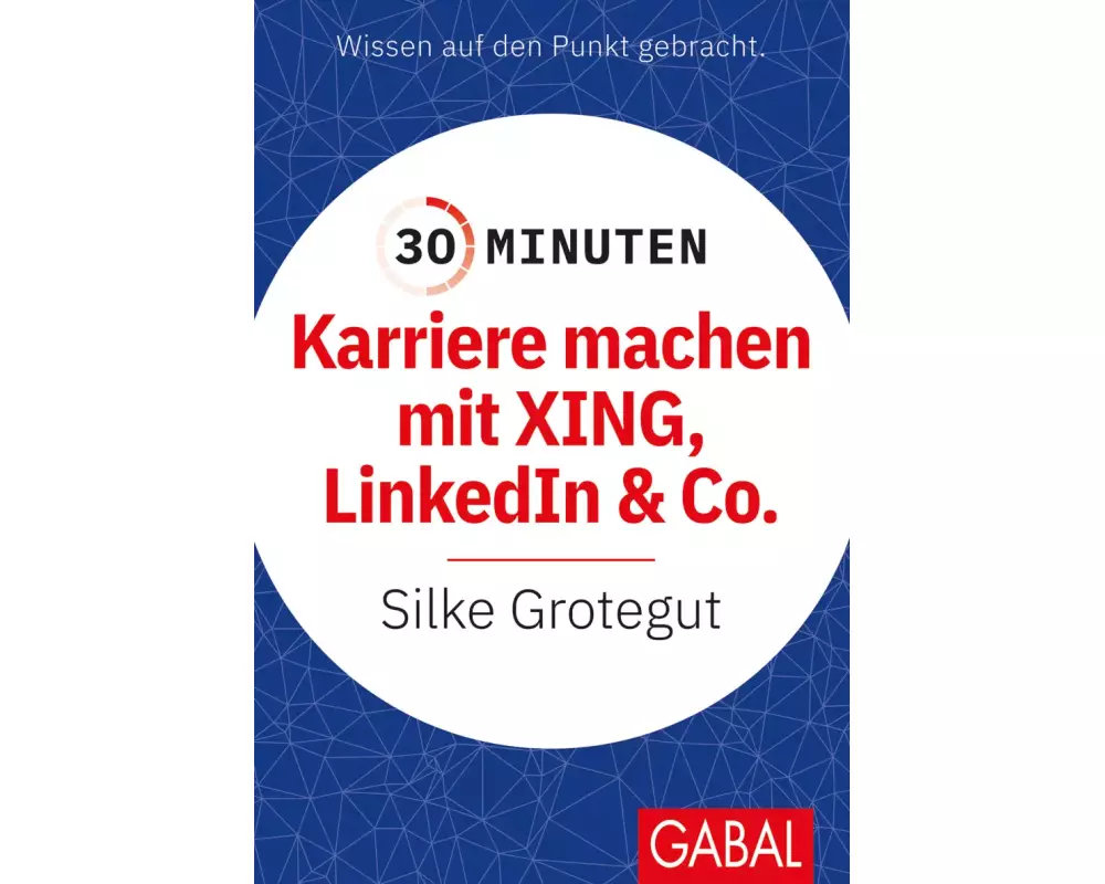 30 Minuten Karriere machen mit XING, LinkedIn und Co