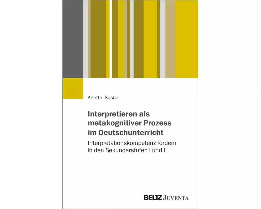 Interpretieren als metakognitiver Prozess im Deutschunterricht