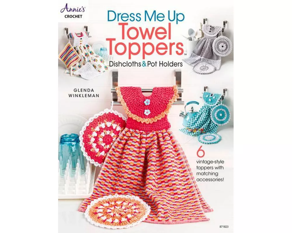Dress Me Up Towel Toppers, Dishcloths & Pot Holders