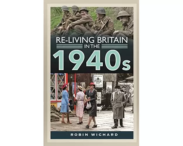 Re-living Britain in the 1940s