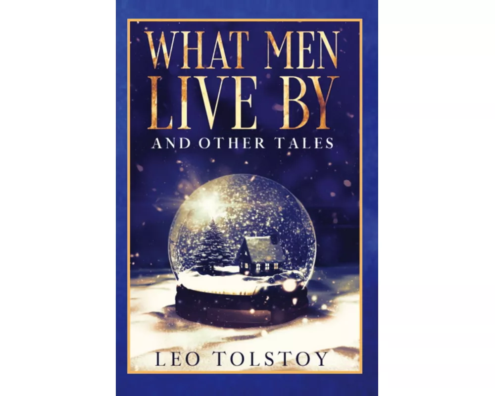 What Men Live By and Other Tales