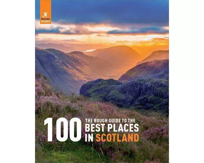 The Rough Guide to the 100 Best Places in Scotland