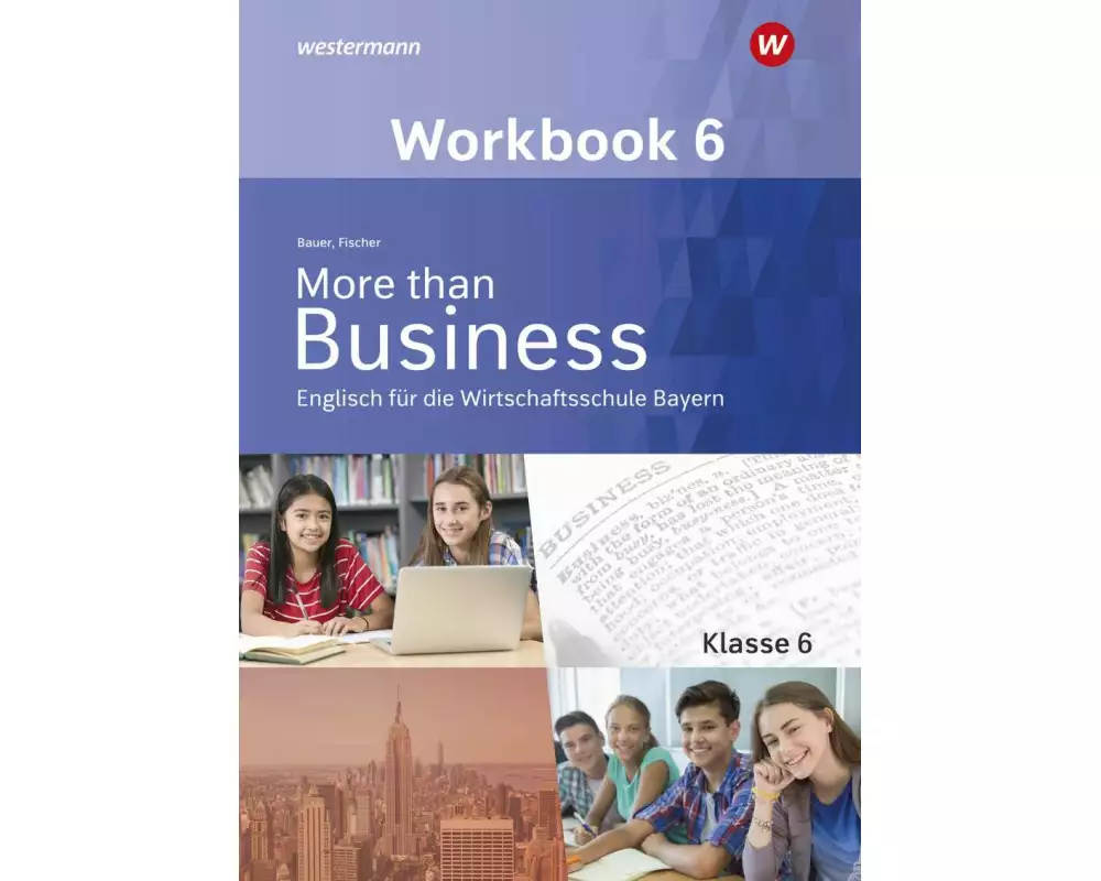 More than Business - Englisch an der Wirtschaftsschule 6. Workbook. Bayern