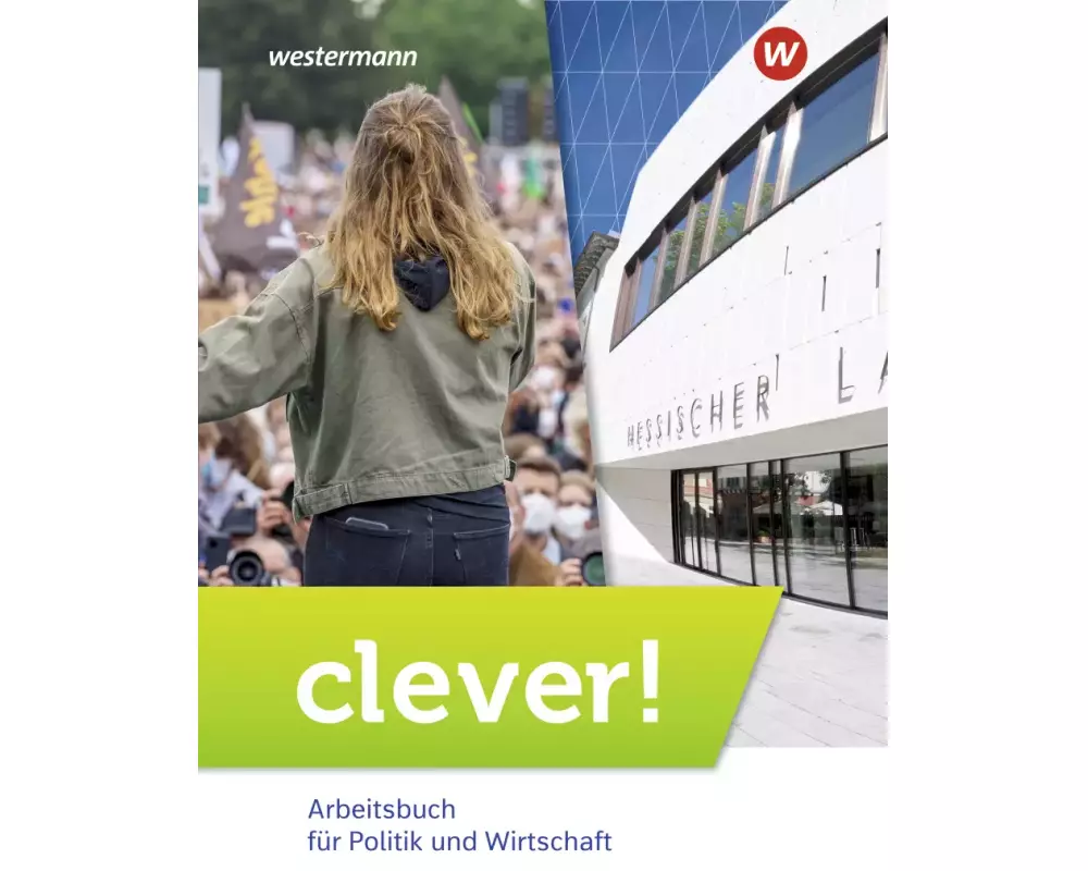 clever! Schulbuch. Arbeitsbuch für Politik und Wirtschaft für Gymnasien in Hessen