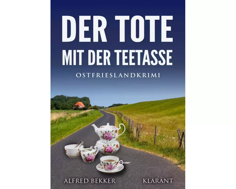 Der Tote mit der Teetasse. Ostfrieslandkrimi