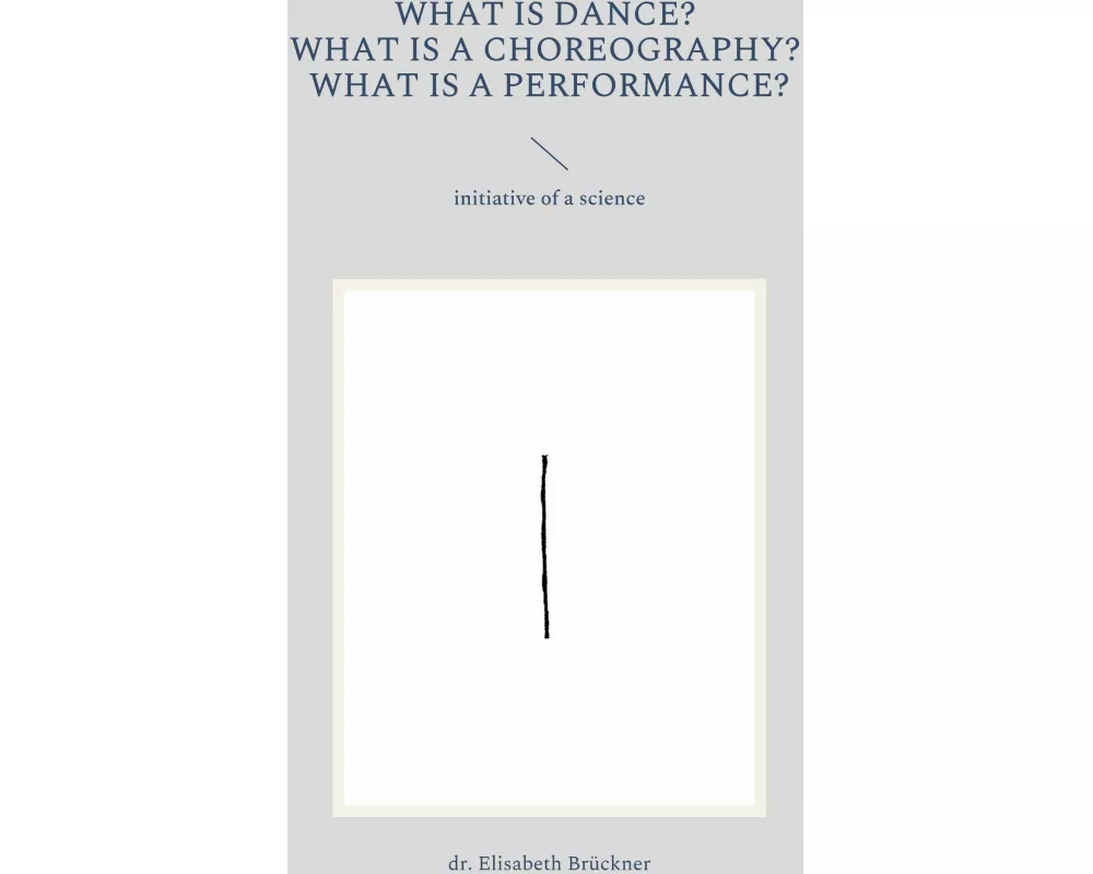 What is dance? What is a choreography? What is a performance?