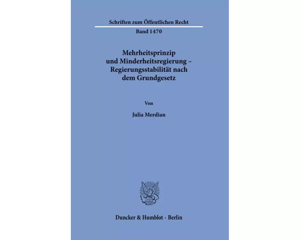 Mehrheitsprinzip und Minderheitsregierung - Regierungsstabilität nach dem Grundgesetz