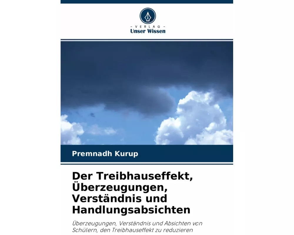 Der Treibhauseffekt, Überzeugungen, Verständnis und Handlungsabsichten