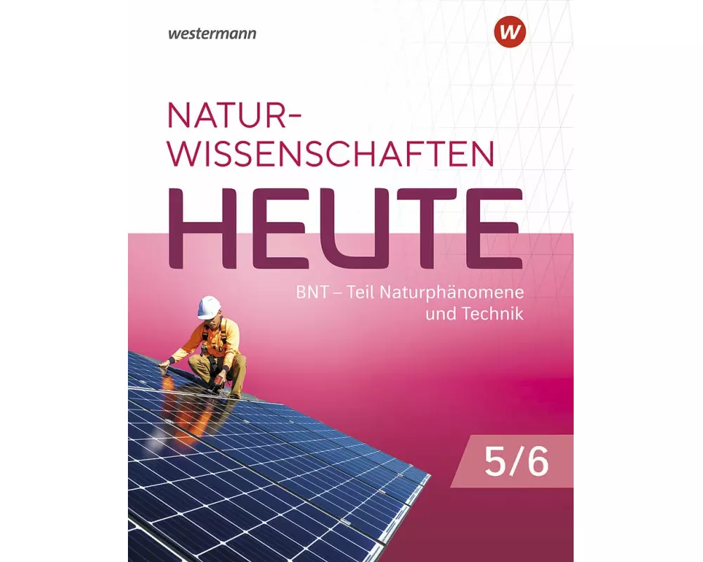 Naturwissenschaften Heute - BNT 5 / 6. Schulbuch. Für Baden- Württemberg