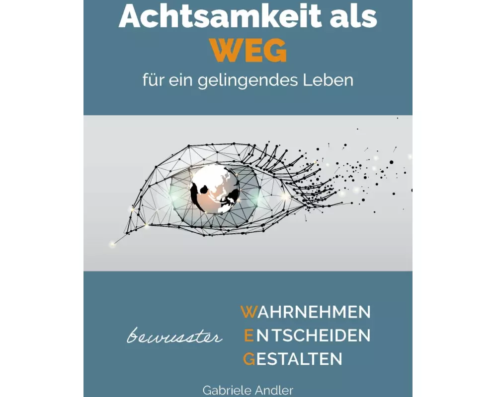 Achtsamkeit als WEG für ein gelingendes Leben