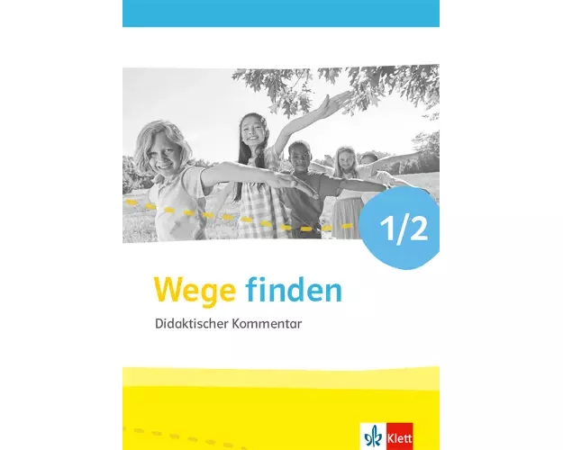 Wege finden 1/2. Handreichungen für den Unterricht Klasse 1/2. Ausgabe für Nordrhein-Westfalen