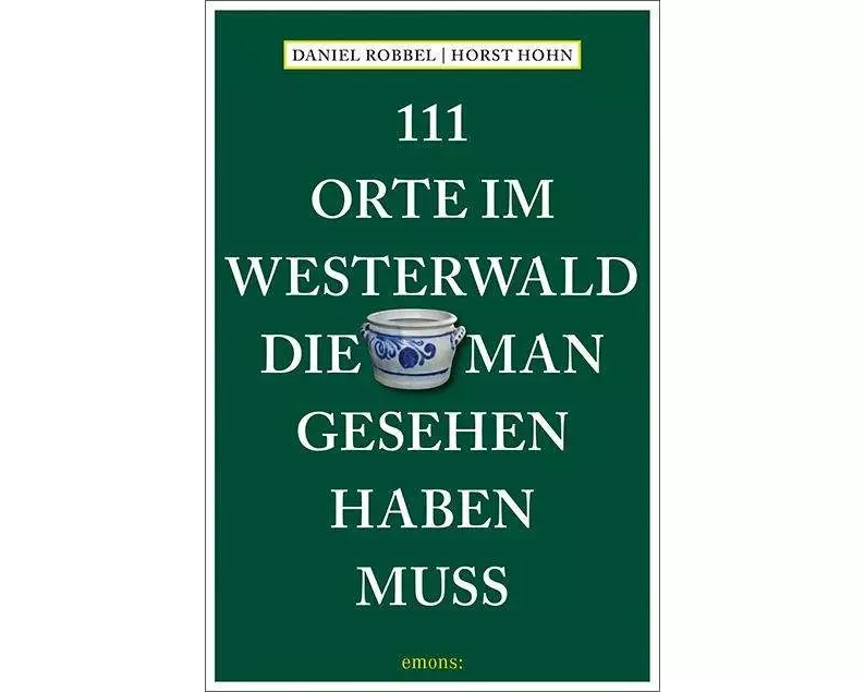 111 Orte im Westerwald, die man gesehen haben muss