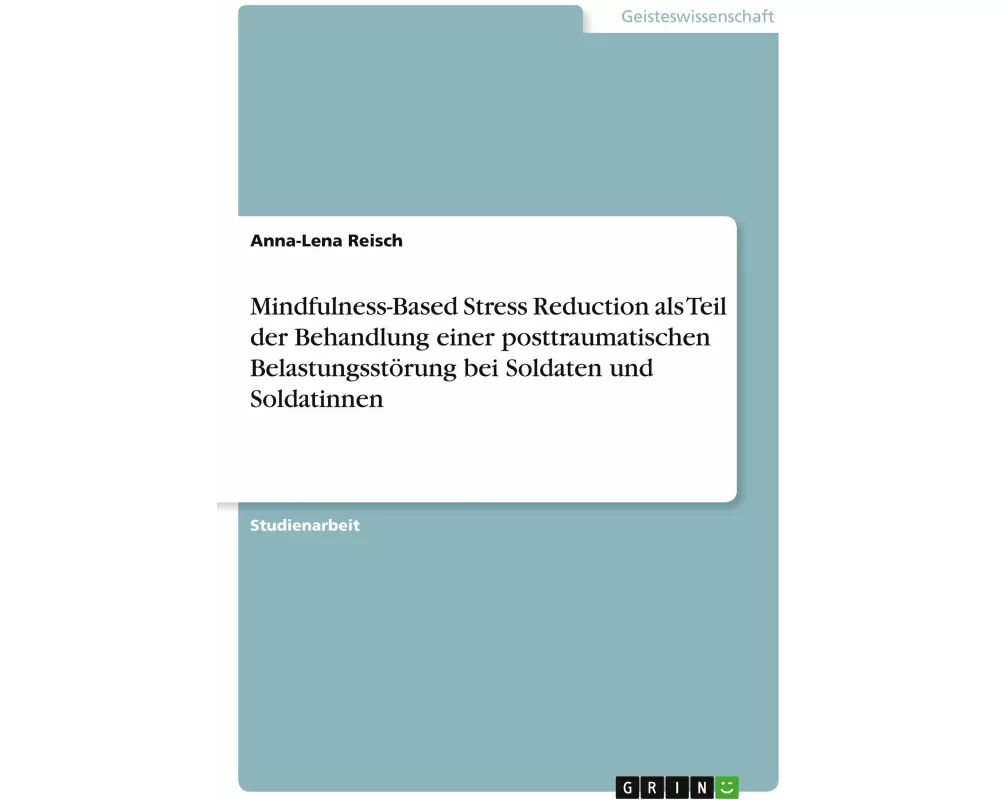 Mindfulness-Based Stress Reduction als Teil der Behandlung einer posttraumatischen Belastungsstörung bei Soldaten und Soldatinnen