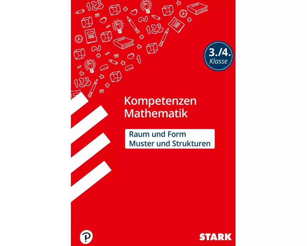 STARK Kompetenzen Mathematik 3./4. Klasse - Raum und Form/Muster und Strukturen