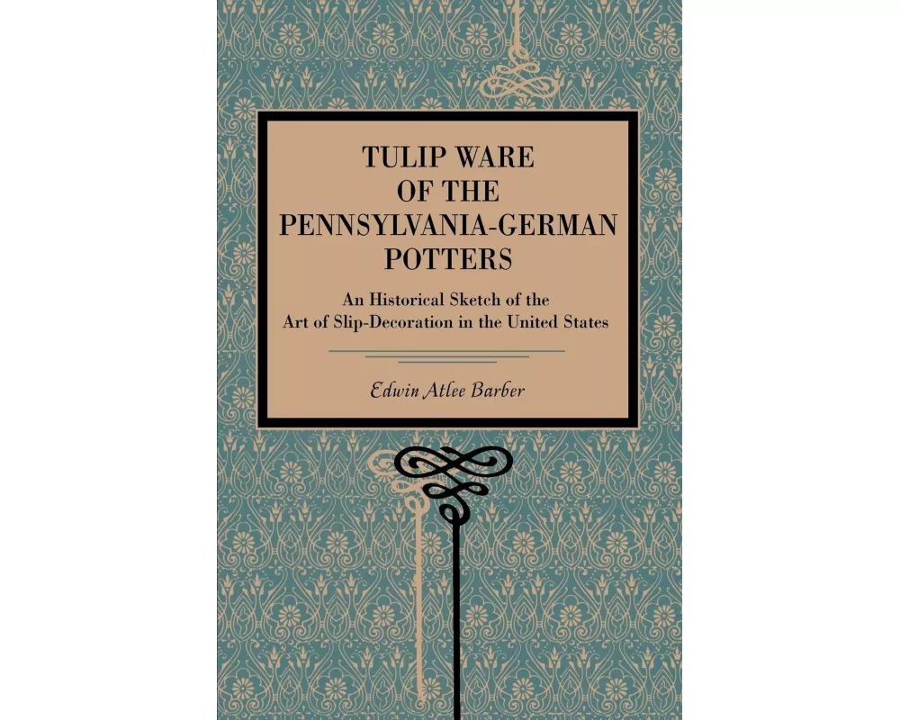 Tulip Ware of the Pennsylvania-German Potters