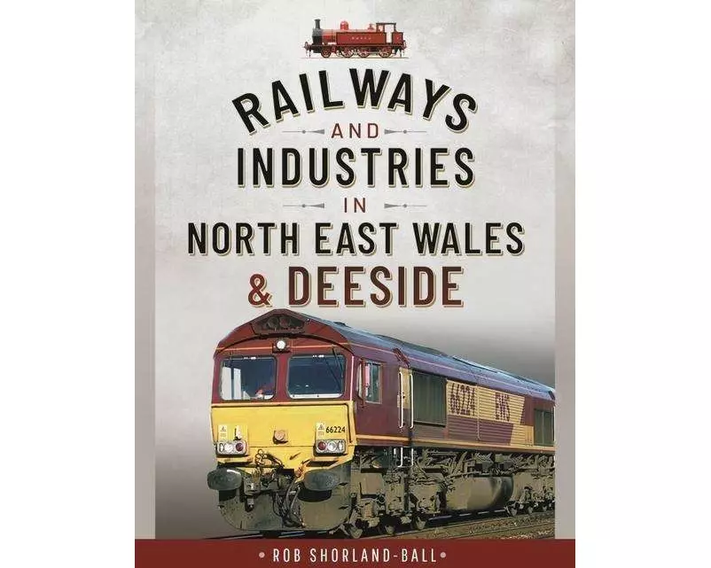 Railways and Industries in North East Wales and Deeside