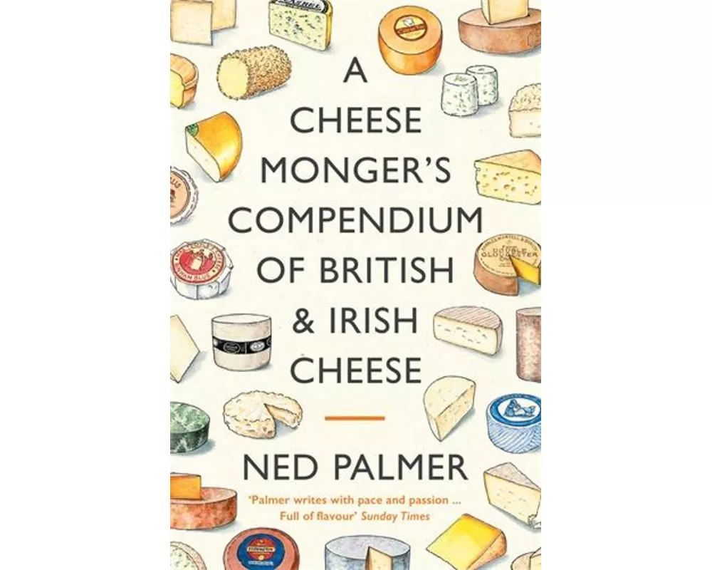 A Cheesemonger's Compendium of British & Irish Cheese