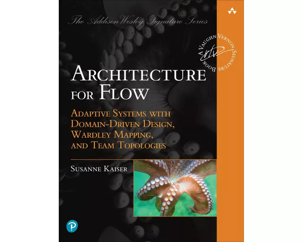 Architecture for Flow: Adaptive Systems with Domain-Driven Design, Wardley Mapping, and Team Topologies