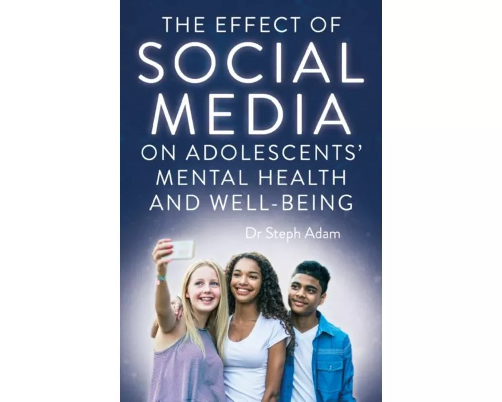 The Effect of Social Media on Adolescents' Mental Health and Well-Being