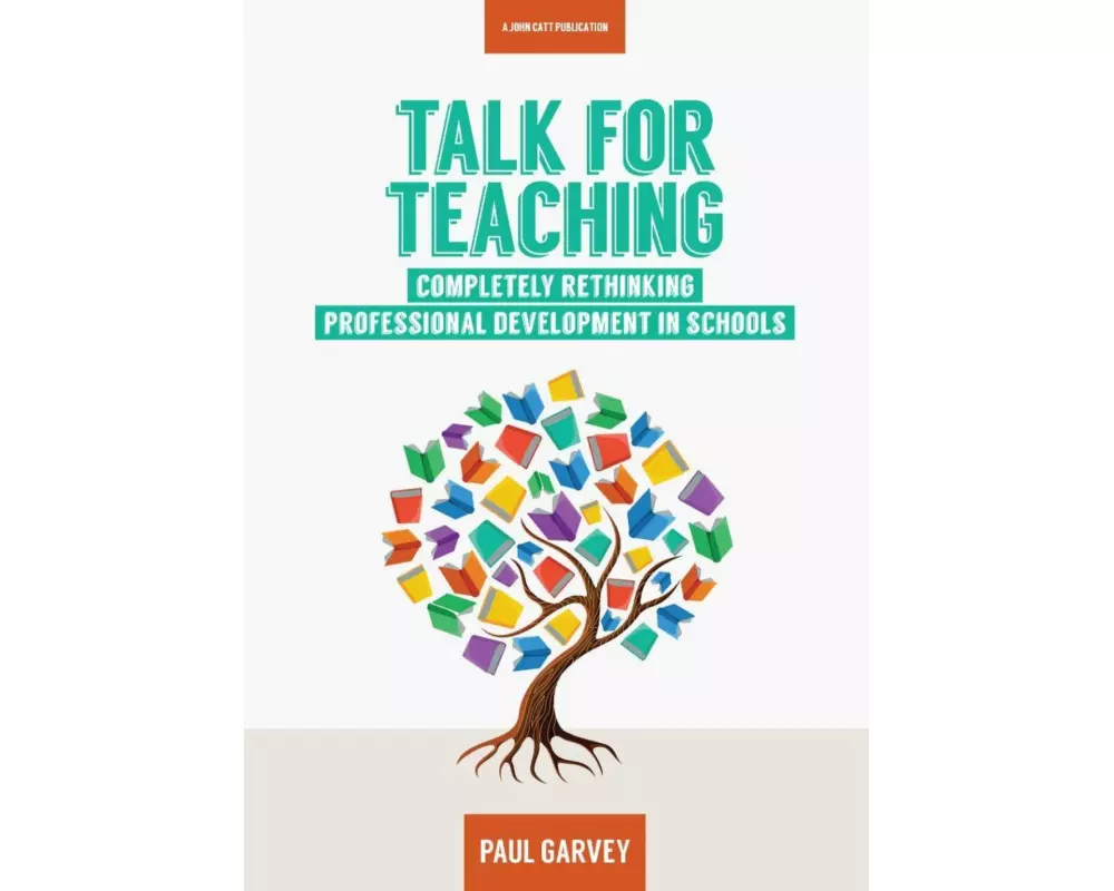 Talk for Teaching: Rethinking Professional Development in Schools