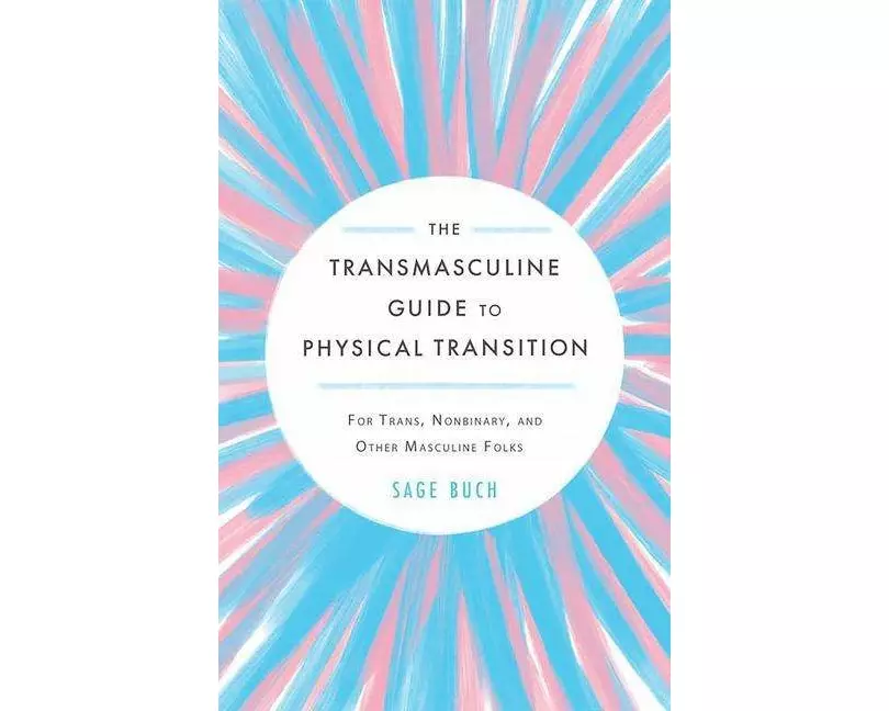 The Transmasculine Guide To Physical Transition