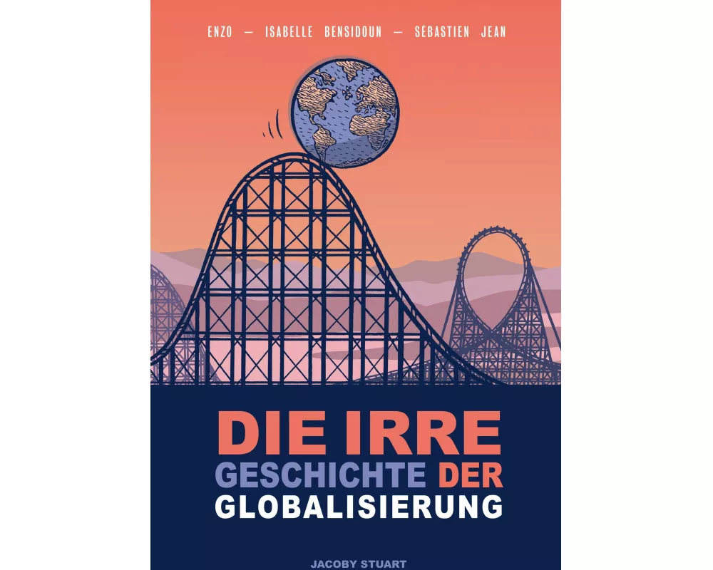 Die irre Geschichte der Globalisierung