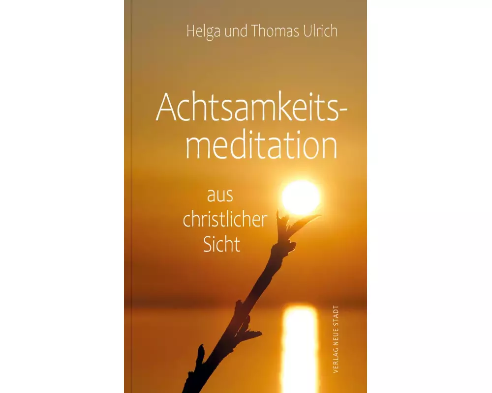 Achtsamkeitsmeditation aus christlicher Sicht