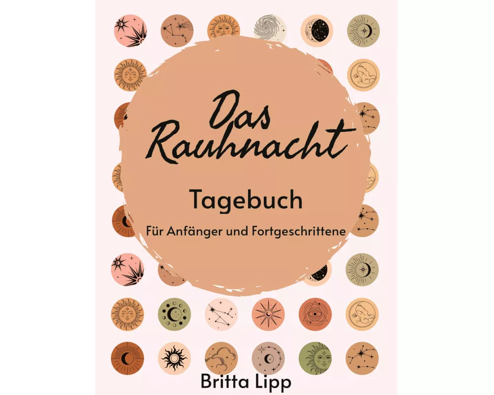 Das Rauhnacht Tagebuch - ein Spiritueller Begleiter durch die magischen Nächte