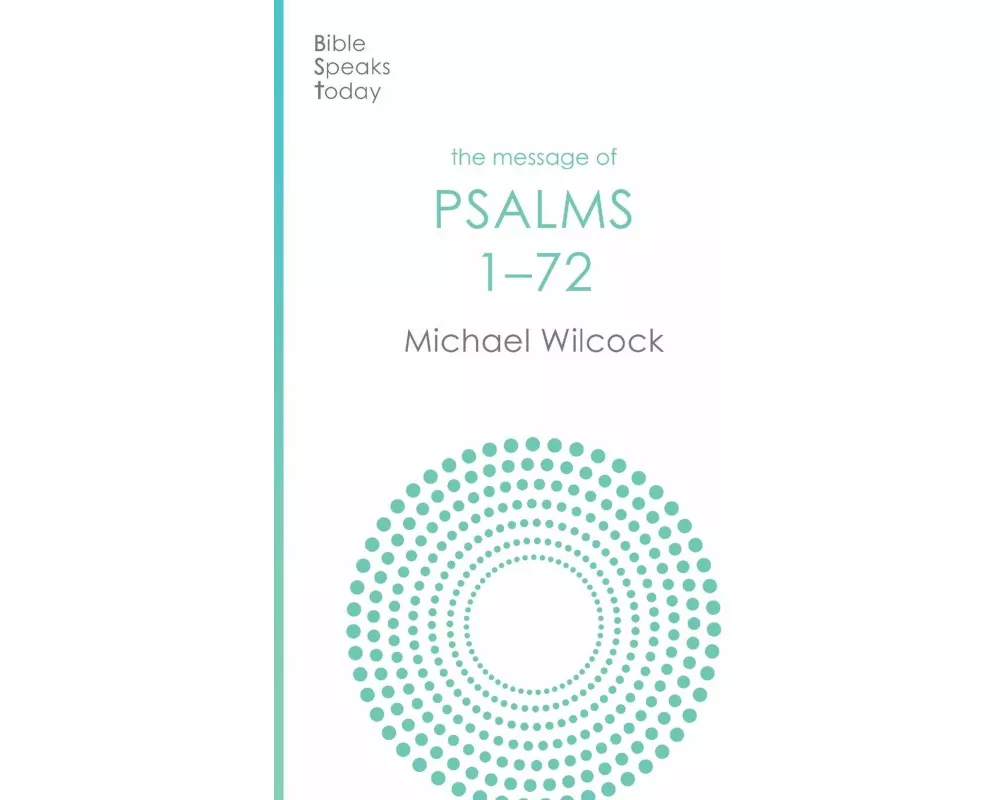 The Message of Psalms 1-72