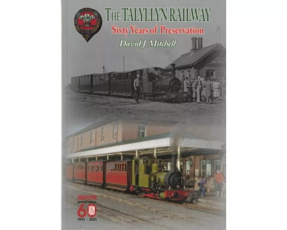 Sixty Years of Preservation on the Talyllyn Railway