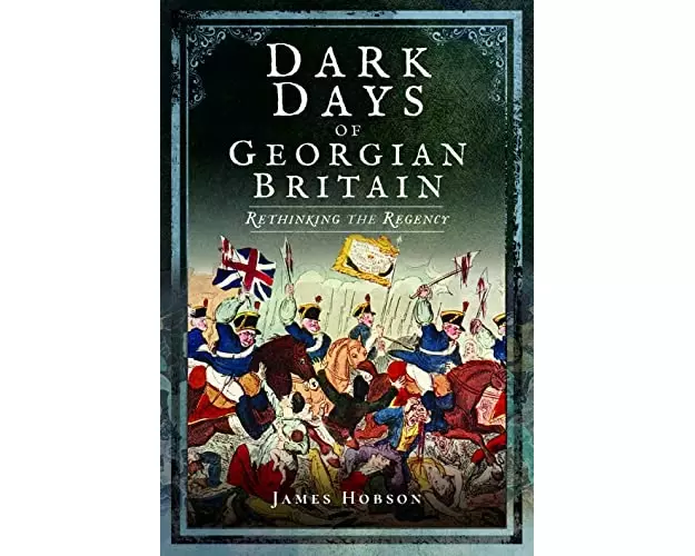 Dark Days Of Georgian Britain