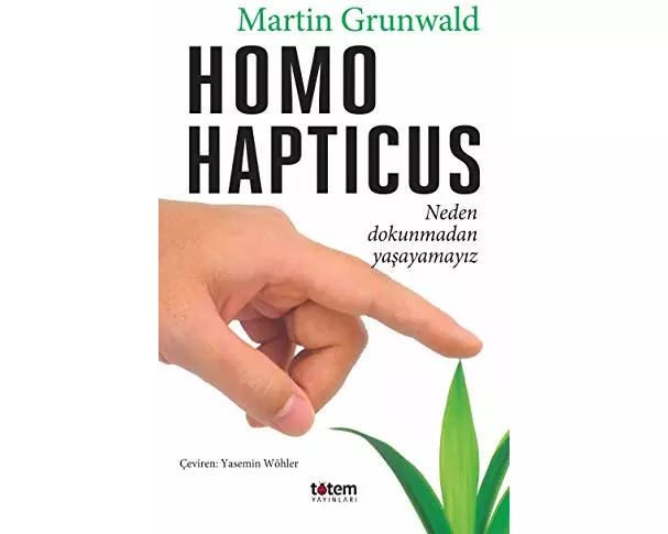 Homo Hapticus - Neden dokunmadan yasayamayiz