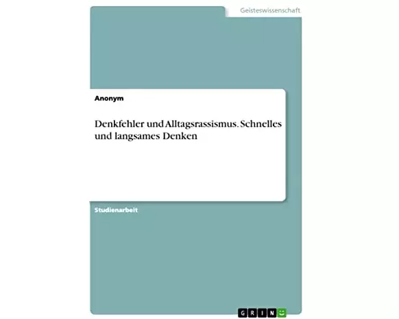 Denkfehler und Alltagsrassismus. Schnelles und langsames Denken
