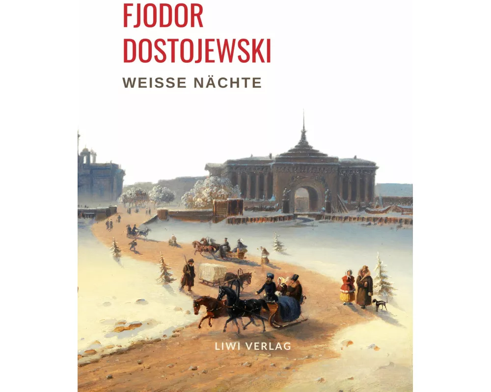 Fjodor Dostojewski: Weiße Nächte. Ein empfindsamer Roman (Aus den Erinnerungen eines Träumers)
