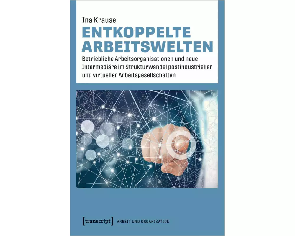 Entkoppelte Arbeitswelten