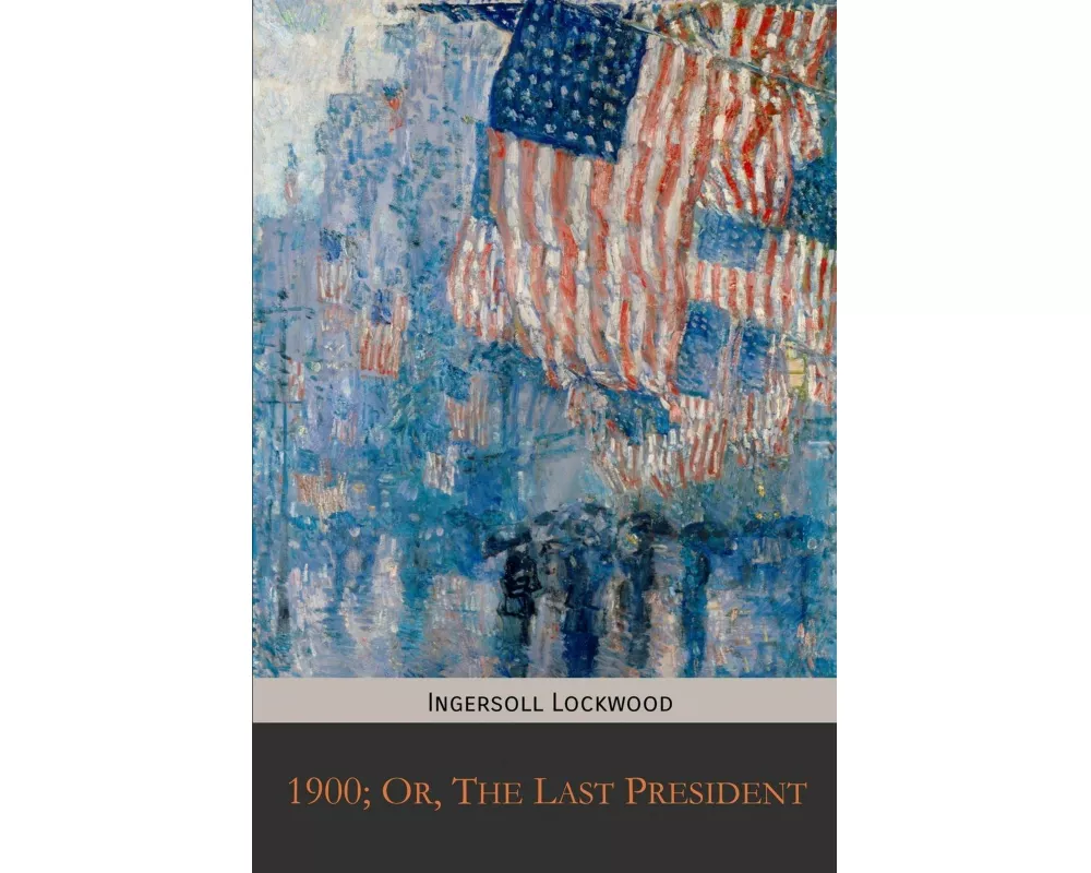 1900; Or, The Last President