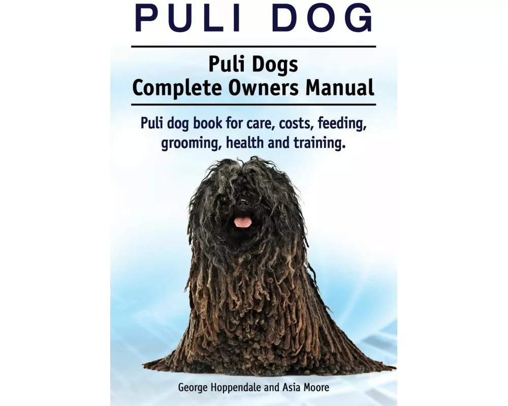 Puli dog. Puli Dogs Complete Owners Manual. Puli dog book for care, costs, feeding, grooming, health and training