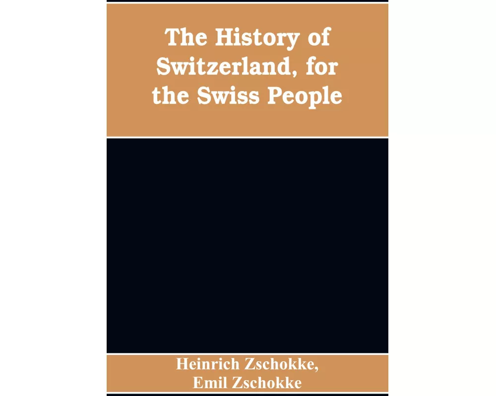 The History of Switzerland, for the Swiss People