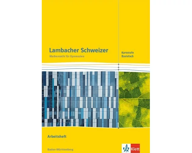Lambacher Schweizer Mathematik Kursstufe - Basisfach. Arbeitsheft Klassen 11/12. Ausgabe Baden-Württemberg