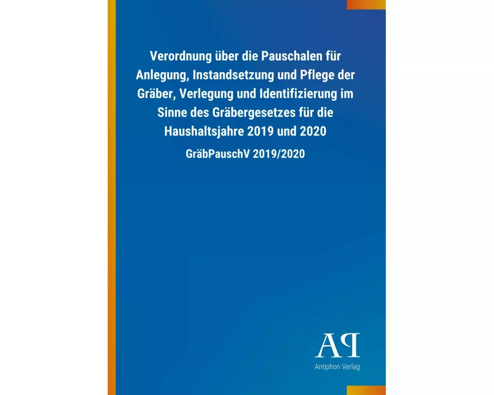 Verordnung über die Pauschalen für Anlegung, Instandsetzung und Pflege der Gräber, Verlegung und Identifizierung im Sinne des Gräbergesetzes für