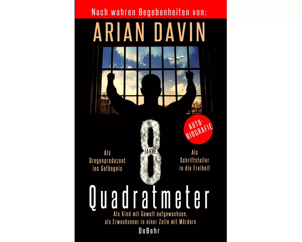 8 Quadratmeter - Als Kind mit Gewalt aufgewachsen, als Erwachsener in einer Zelle mit Mördern - Autobiografie