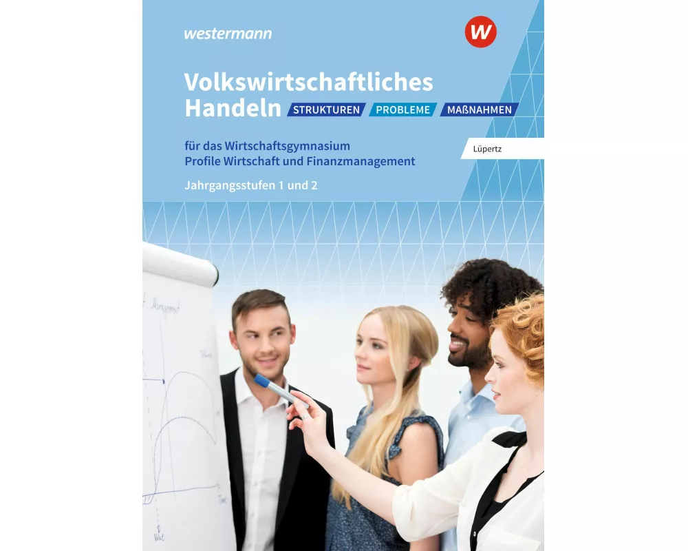 Volkswirtschaftliches Handeln: Strukturen - Probleme - Maßnahmen