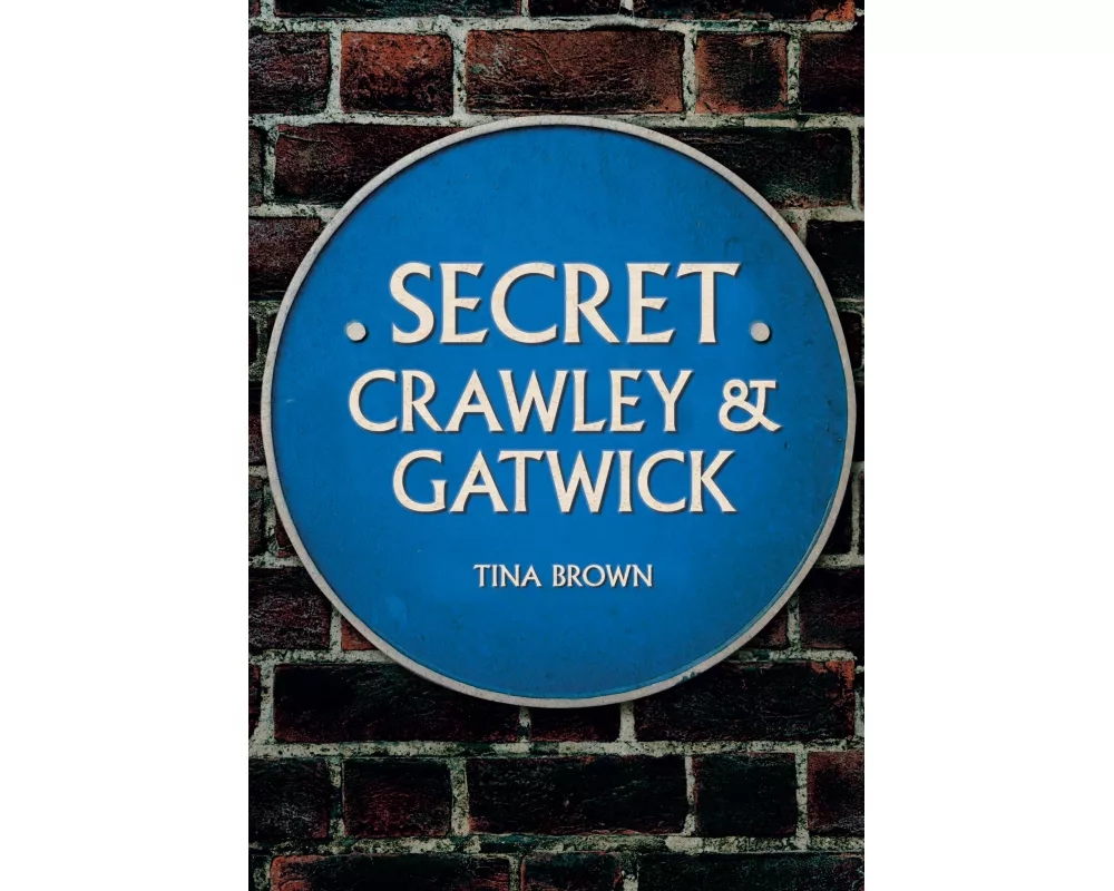Secret Crawley and Gatwick