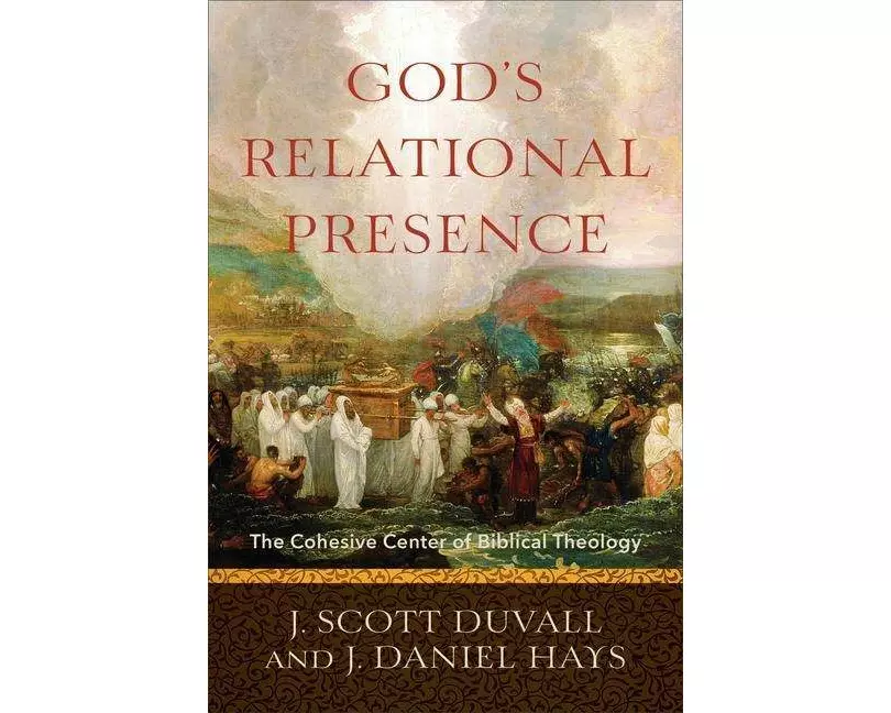 God`s Relational Presence – The Cohesive Center of Biblical Theology