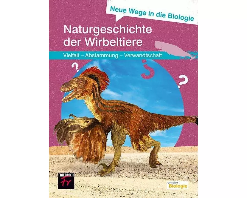 Neue Wege in die Biologie: Naturgeschichte der Wirbeltiere