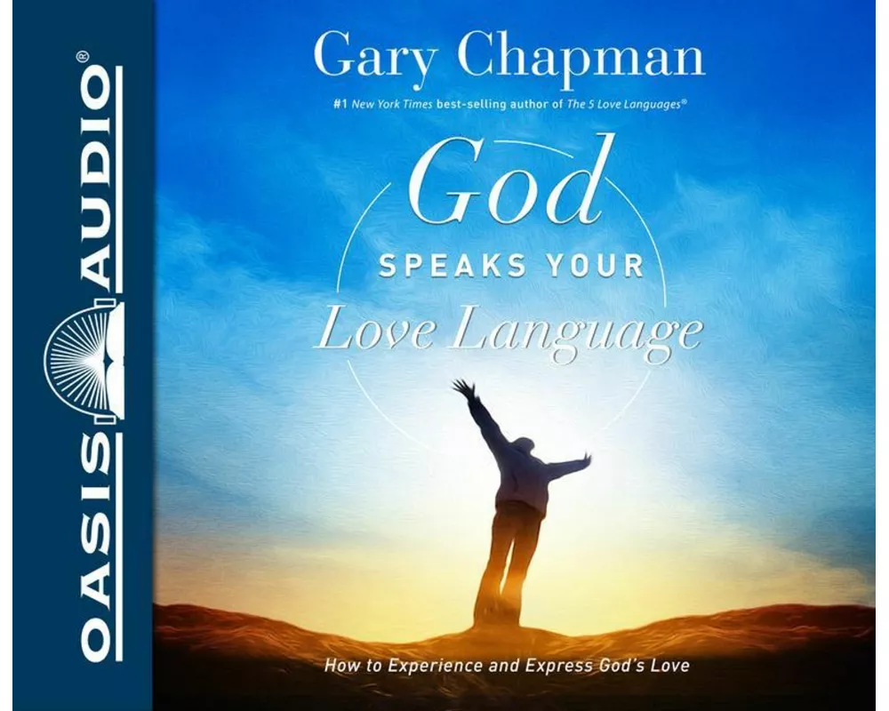 God Speaks Your Love Language: How to Express and Experience God's Love
