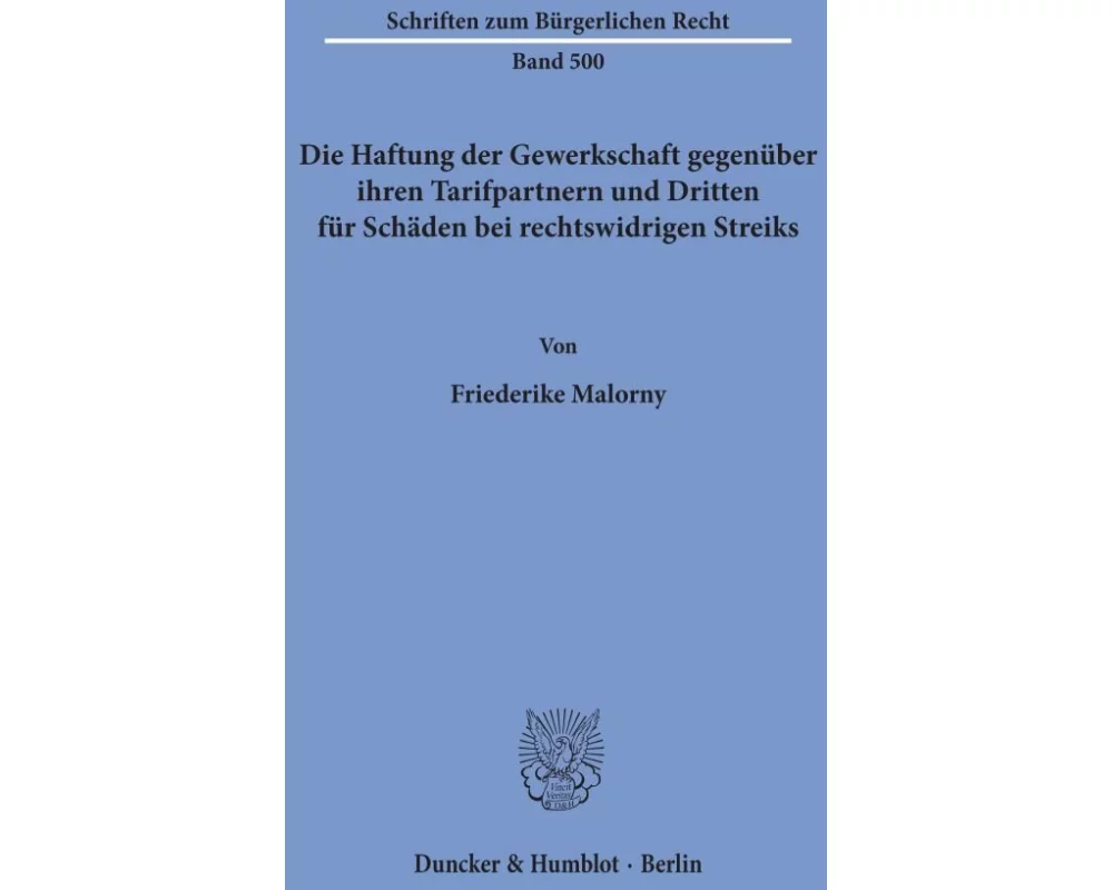 Die Haftung der Gewerkschaft gegenüber ihren Tarifpartnern und Dritten für Schäden bei rechtswidrigen Streiks.