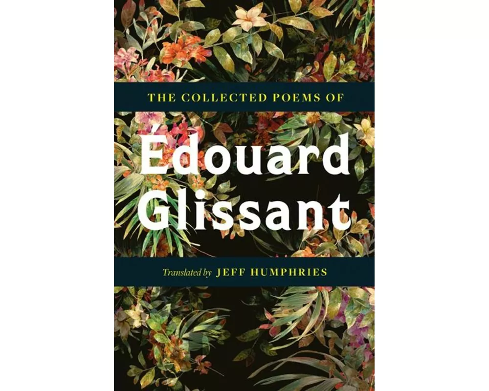 The Collected Poems Of Edouard Glissant